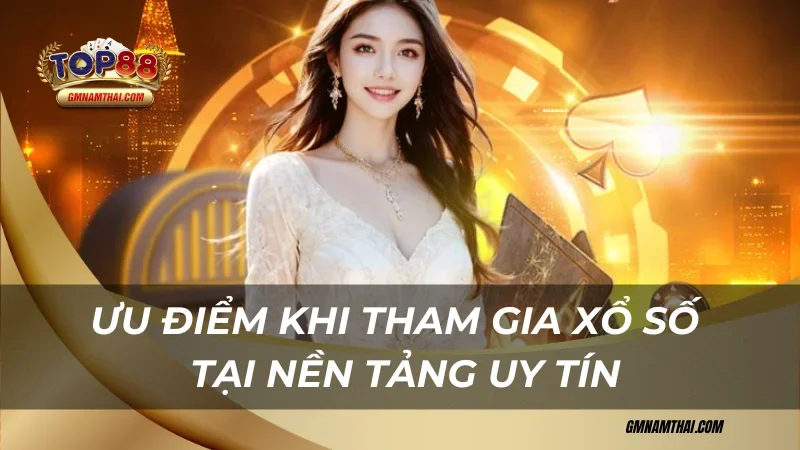 Ưu điểm khi tham gia chơi xổ số online trên nền tảng uy tín
