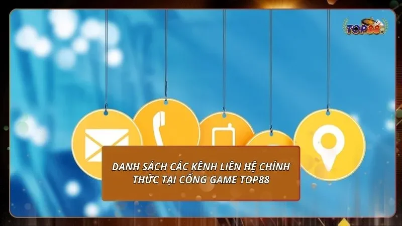 danh sách các kênh liên hệ chính thức tại cổng game top88
