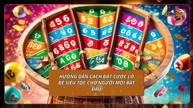 Hướng dẫn cách đặt cược lô đề siêu tốc cho người mới bắt đầu