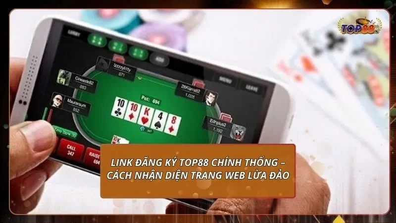 Link đăng ký Top88 chính thống – Cách nhận diện trang web lừa đảo