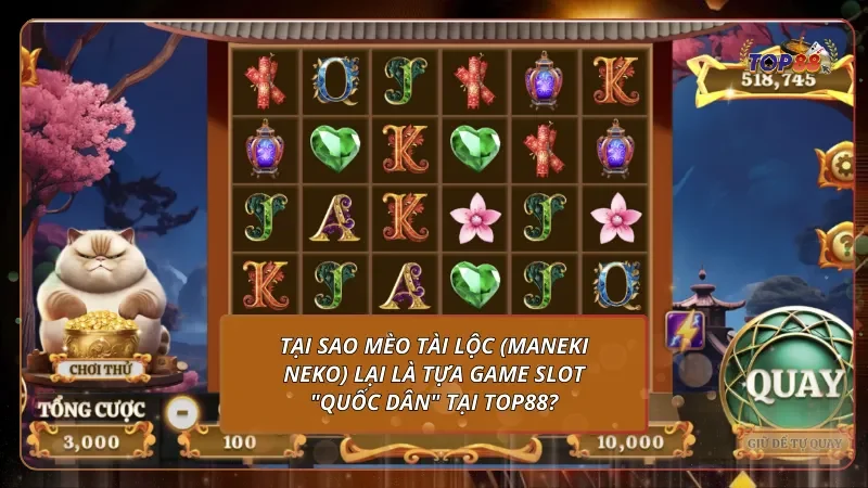 Tại sao Mèo Tài Lộc (Maneki Neko) lại là tựa game slot "quốc dân" tại Top88?