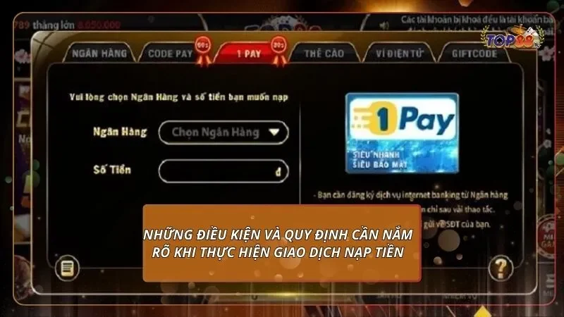 Những điều kiện và quy định cần nắm rõ khi thực hiện giao dịch nạp tiền
