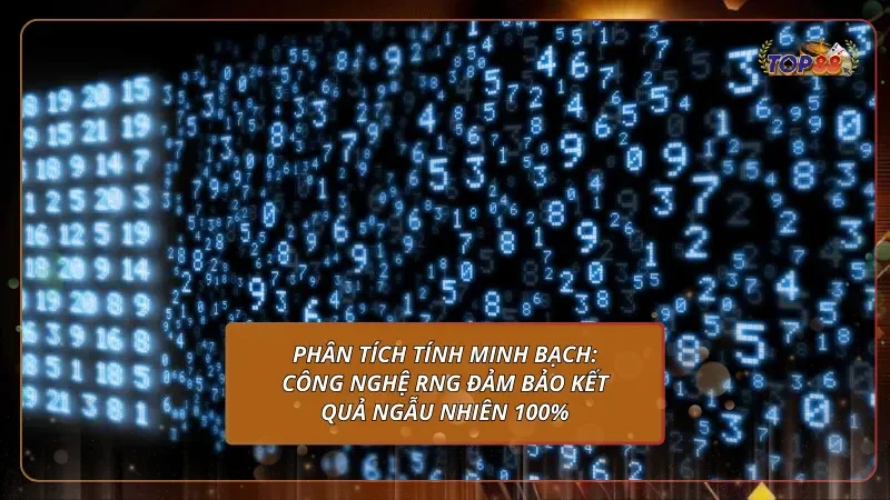 Phân tích tính minh bạch: Công nghệ RNG đảm bảo kết quả ngẫu nhiên 100%